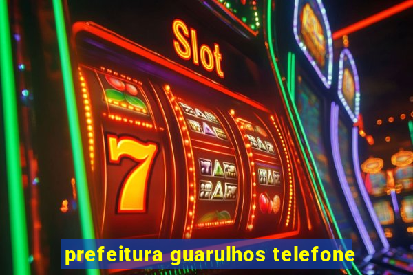 prefeitura guarulhos telefone